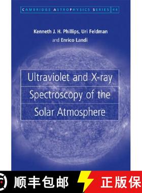 【3-4周达】Ultraviolet and X-ray Spectroscopy of the Solar Atmosphere: - Ultraviolet and X-ray Spectr... [9780521841603]