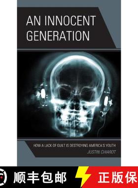 预订 An Innocent Generation : How a Lack of Guilt is Destroying America's Youth [9780761857105]