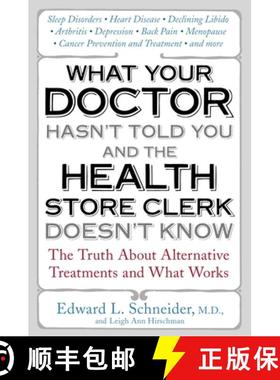 【3-4周达】What Your Doctor Hasn't Told You and the Health Store Clerk Doesn't Know: The Truth About ... [9781583332528]