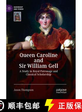 【3-4周达】Queen Caroline and Sir William Gell : A Study in Royal Patronage and Classical Scholarship [9783030074371]