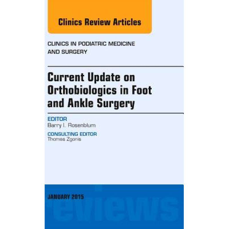 预订 Current Update on Orthobiologics in Foot and Ankle Surgery, an Issue of Clinics in Podiatric Med... [9780323341837]怎么样,好用不?