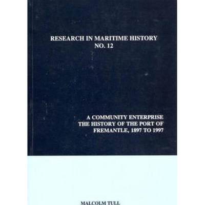 【4周达】Community Enterprise: The History of the Port of Fremantle, 1897 to 1997 [9780968128824]