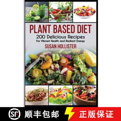 【3-4周达】Plant Based Diet: 200 Delicious Recipes For Vibrant Health and Radiant Energy [9781640481091]