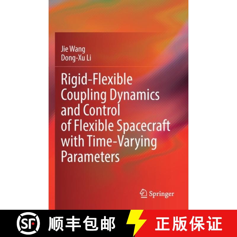 【3-4周达】Rigid-Flexible Coupling Dynamics and Control of Flexible Spacecraft with Time-Varying Para... [9789811650994]