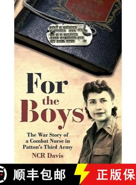 【3-4周达】For the Boys: The True Account of a Combat Nurse in Patton's Third Army [9781636241586]