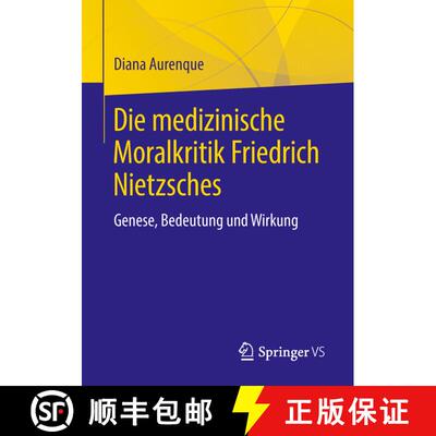 【3-4周达】Die medizinische Moralkritik Friedrich Nietzsches : Genese, Bedeutung und Wirkung [9783658207847]
