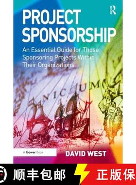 【3-4周达】Project Sponsorship: An Essential Guide for Those Sponsoring Projects Within Their Organiz... [9780566088889]
