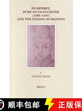 预订 Humphrey, Duke of Gloucester (1390-1447) and the Italian Humanists [9789004120150]