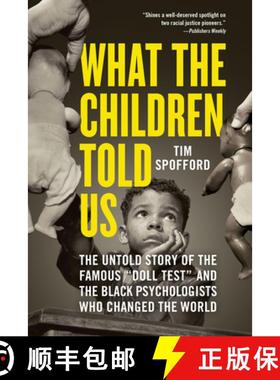 【3-4周达】What the Children Told Us : The Untold Story of the Famous Doll Test and the Black Psychol... [9781728294803]