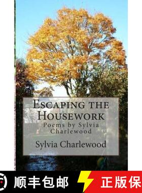 预订 Escaping the Housework: Poems by Sylvia Charlewood [9780992925512]
