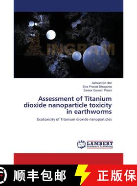 预订 Assessment of Titanium dioxide nanoparticle toxicity in earthworms [9783659552830]