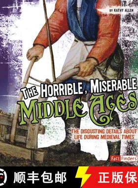 预订 Horrible, Miserable Middle Ages: the Disgusting Details About Life During Medieval Times (Disgus... [9781429663502]