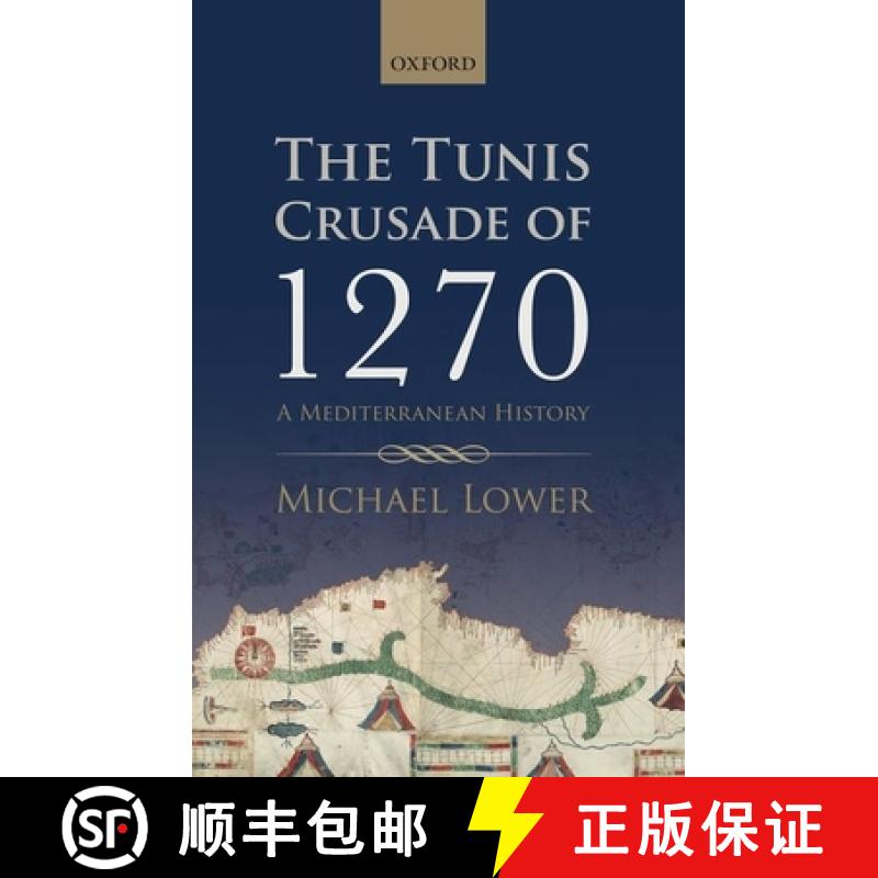 【3-4周达】The Tunis Crusade of 1270: A Mediterranean History [9780198744320]