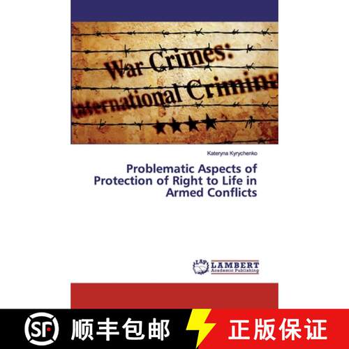 预订 Problematic Aspects of Protection of Right to Life in Armed Conflicts [9786200310941]