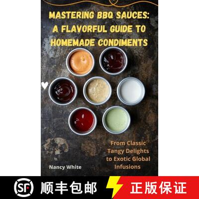 【3-4周达】MASTERING BBQ SAUCES:  A FLAVORFUL GUIDE TO HOMEMADE CONDIMENTS [9781835641163]