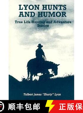 【3-4周达】Lyon Hunts and Humor: True Life Hunting and Adventure Stories [9780865341487]