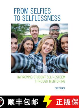 【3-4周达】From Selfies to Selflessness : Improving Student Self-Esteem through Mentoring [9781475860405]