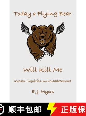 预订 Today a Flying Bear Will Kill Me: Quests, Inquiries, and Misadventures [9781932727418]