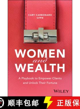 【3-4周达】Women and Wealth: A Playbook to Empowering Clients and Unlocking Their Fortune [9781394300273]