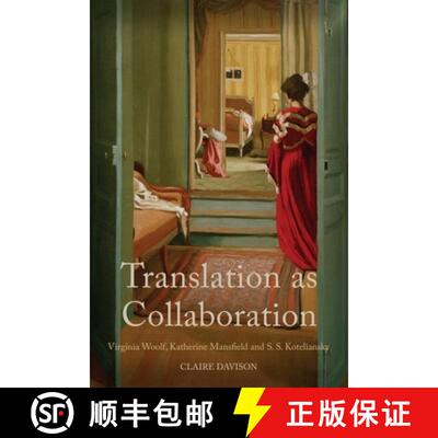 【3-4周达】精装 Translation as Collaboration: Virginia Woolf, Katherine Mansfield and S. S. Koteliansky [9780748682812]