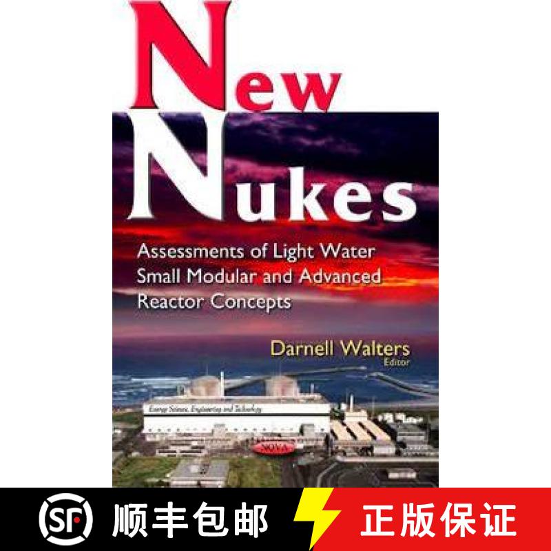 【3-4周达】New Nukes: Assessments of Light Water Small Modular and Advanced Reactor Concepts [9781634845533]