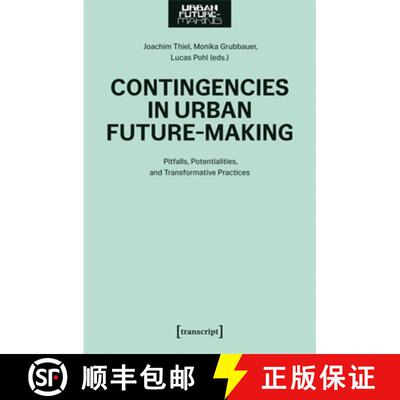 【3-4周达】Contingencies in Urban Future-Making: Pitfalls, Potentialities, and Transformative Practices [9783837679007]