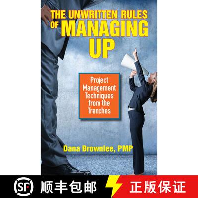 【3-4周达】The Unwritten Rules of Managing Up: Project Management Techniques from the Trenches [9781523098187]