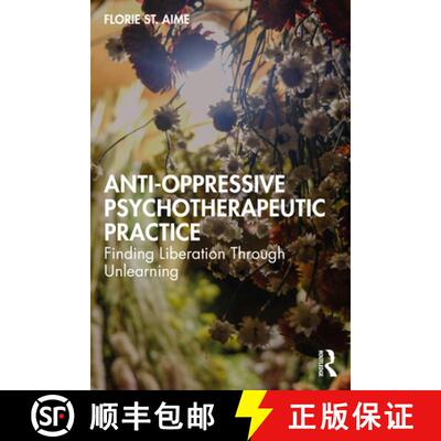 【3-4周达】Anti-Oppressive Psychotherapeutic Practice: Finding Liberation Through Unlearning [9781032074597]