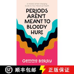 【3-4周达】Periods Aren't Meant To Bloody Hurt : A Holistic & Pain-changing Guide to Your Menstrual H... [9781837962945]