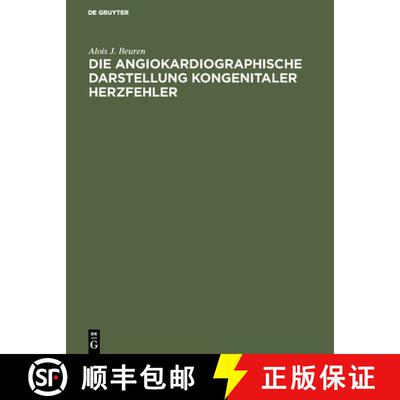 【3-4周达】Die Angiokardiographische Darstellung Kongenitaler Herzfehler : Ein Atlas [9783111142784]