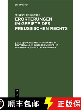 预订 Die Rechtsentwicklung in Deutschland Und Deren Zukunft Mit Besonderer Hinsicht Auf Preussen [9783111102276]