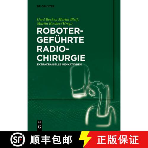 【3-4周达】精装 Robotergeführte Radiochirurgie – Extracranielle Indikationen [9783110540109]