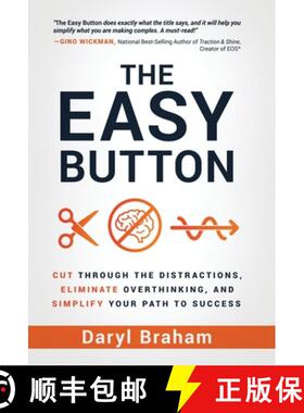 【3-4周达】The Easy Button: Cut Through the Distractions, Eliminate Overthinking, and Simplify Your P... [9781636803111]