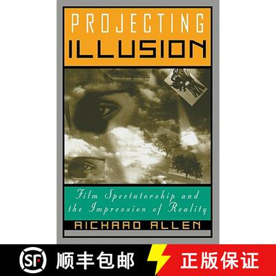 【3-4周达】Projecting Illusion: Film Spectatorship and the Impression of Reality - Projecting Illusio... [9780521587150]