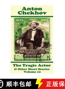 预订 Anton Chekhov - The Tragic Actor & Other Short Stories (Volume 10): Short story compilations fro... [9781780009032]