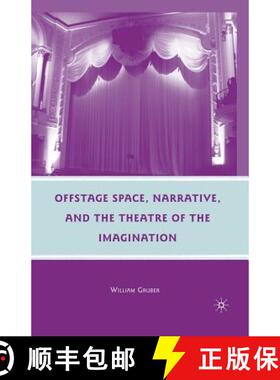 【3-4周达】Offstage Space, Narrative, and the Theatre of the Imagination (1st ed. 2010) [9781349384495]