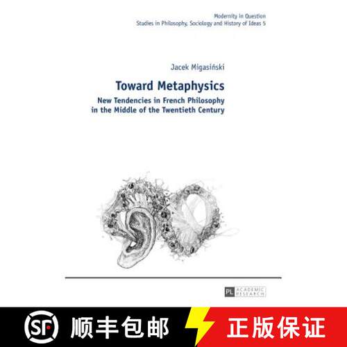 【3-4周达】精装 Toward Metaphysics : New Tendencies in French Philosophy in the Middle of the Twentie... [9783631626726]