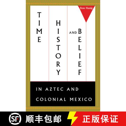 【3-4周达】Time, History, and Belief in Aztec and Colonial Mexico [9780292731400]