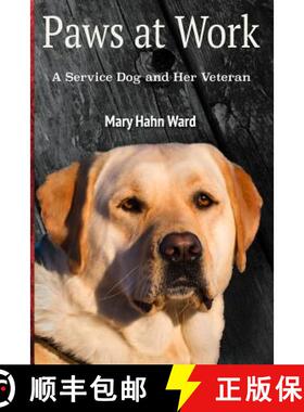 【3-4周达】Paws at Work: A Service Dog and Her Veteran [9780692729601]
