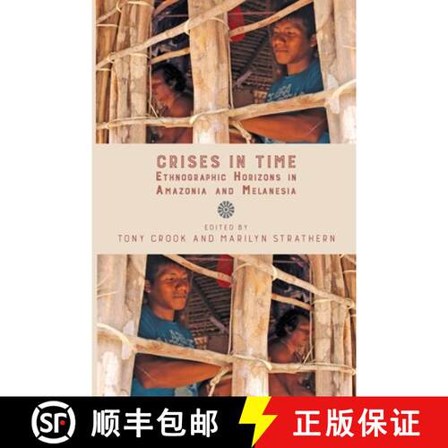 【3-4周达】Crises in Time: Ethnographic Horizons in Amazonia and Melanesia [9781912385591]