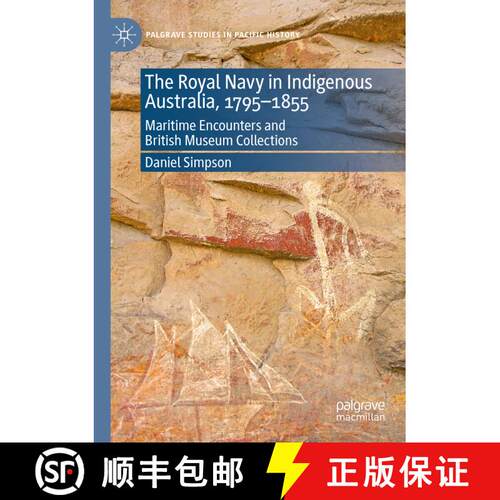 【3-4周达】The Royal Navy in Indigenous Australia, 1795-1855 : Maritime Encounters and British Museum... [9783030600990]