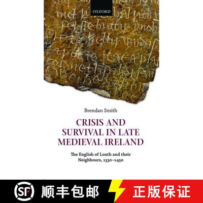 【3-4周达】精装 Crisis and Survival in Late Medieval Ireland: The English of Louth and Their Neighbou... [9780199594757]