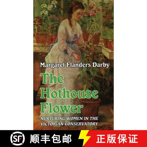 【3-4周达】The Hothouse Flower: Nurturing Women in the Victorian Conservatory [9781915115003]