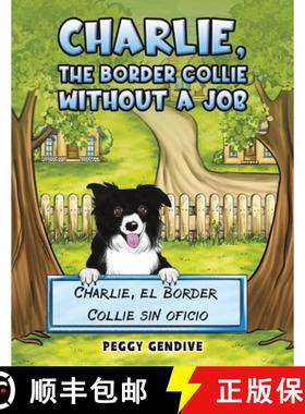 预订 Charlie, The Border Collie Without a Job: Charlie, el Border Collie sin oficio [9781638299615]