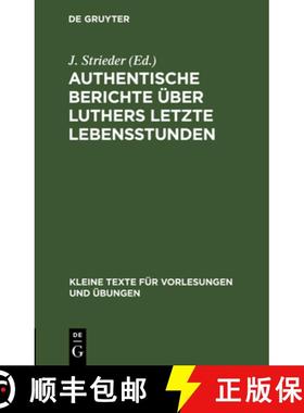 预订 Authentische Berichte über Luthers letzte Lebensstunden [9783111286662]