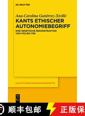 预订 Kants ethischer Autonomiebegriff：Eine genetische Rekonstruktion von 1762 bis 1785 [9783110582680]
