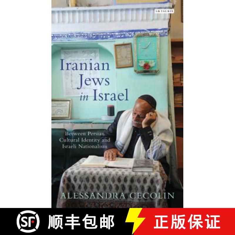 【3-4周达】Iranian Jews in Israel: Between Persian Cultural Identity and Israeli Nationalism [9781784533113]