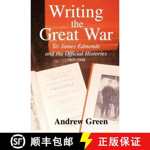 【3-4周达】Writing the Great War: Sir James Edmonds and the Official Histories, 1915-1948 [9780714684307]