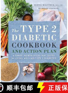 【3-4周达】The Type 2 Diabetic Cookbook & Action Plan: A Three-Month Kickstart Guide for Living Well ... [9781623158330]