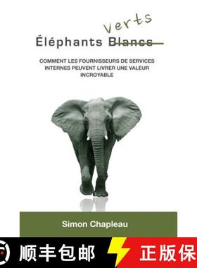 【3-4周达】Éléphants Verts: Comment les fournisseurs de services internes peuvent livrer une valeur... [9781312079021]